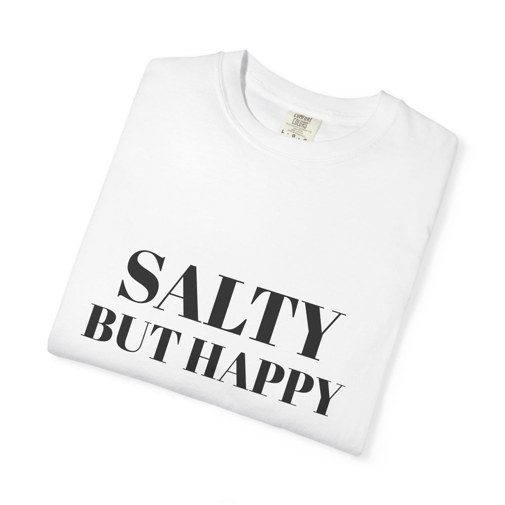 Salty But Happy Tee — Casual Graphic T-Shirt with Bold Text