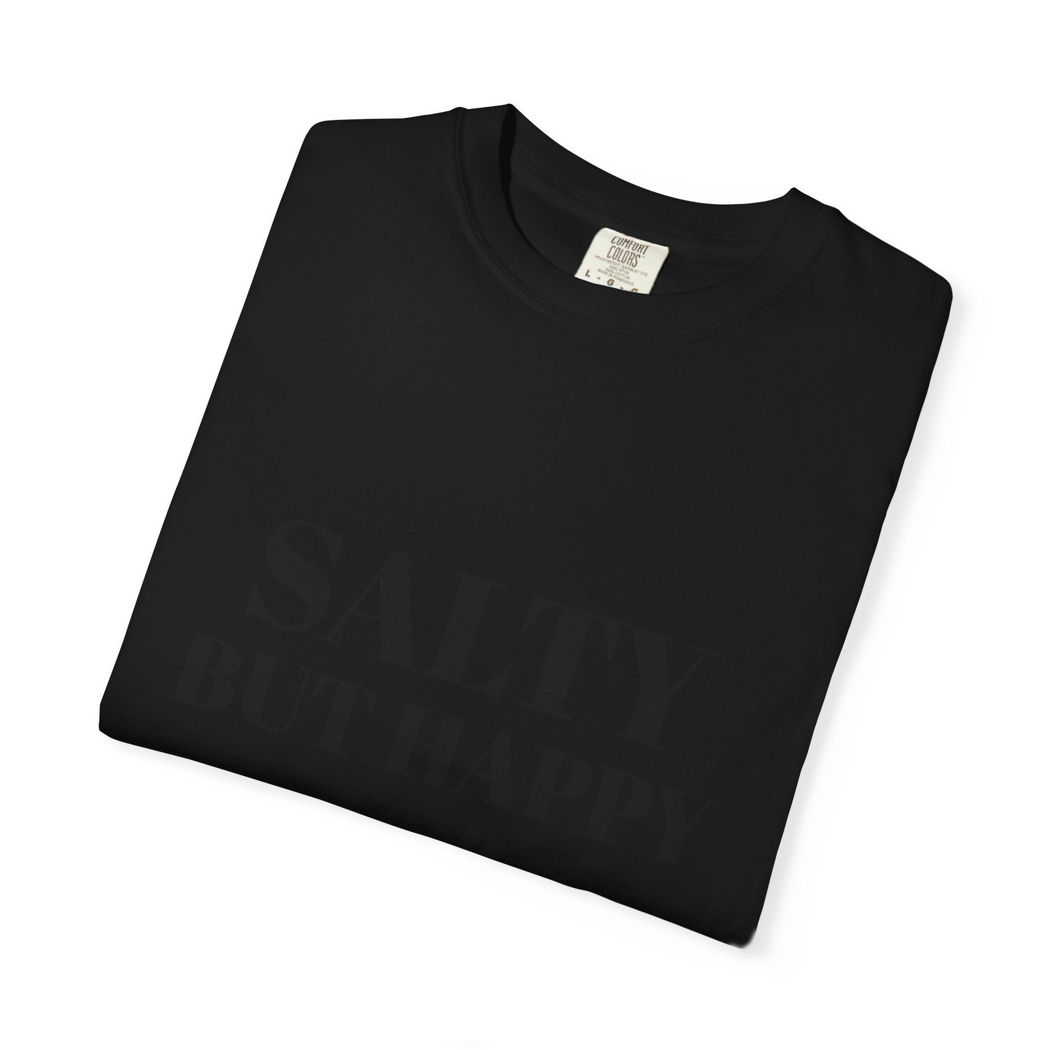 Salty But Happy Tee — Casual Graphic T-Shirt with Bold Text