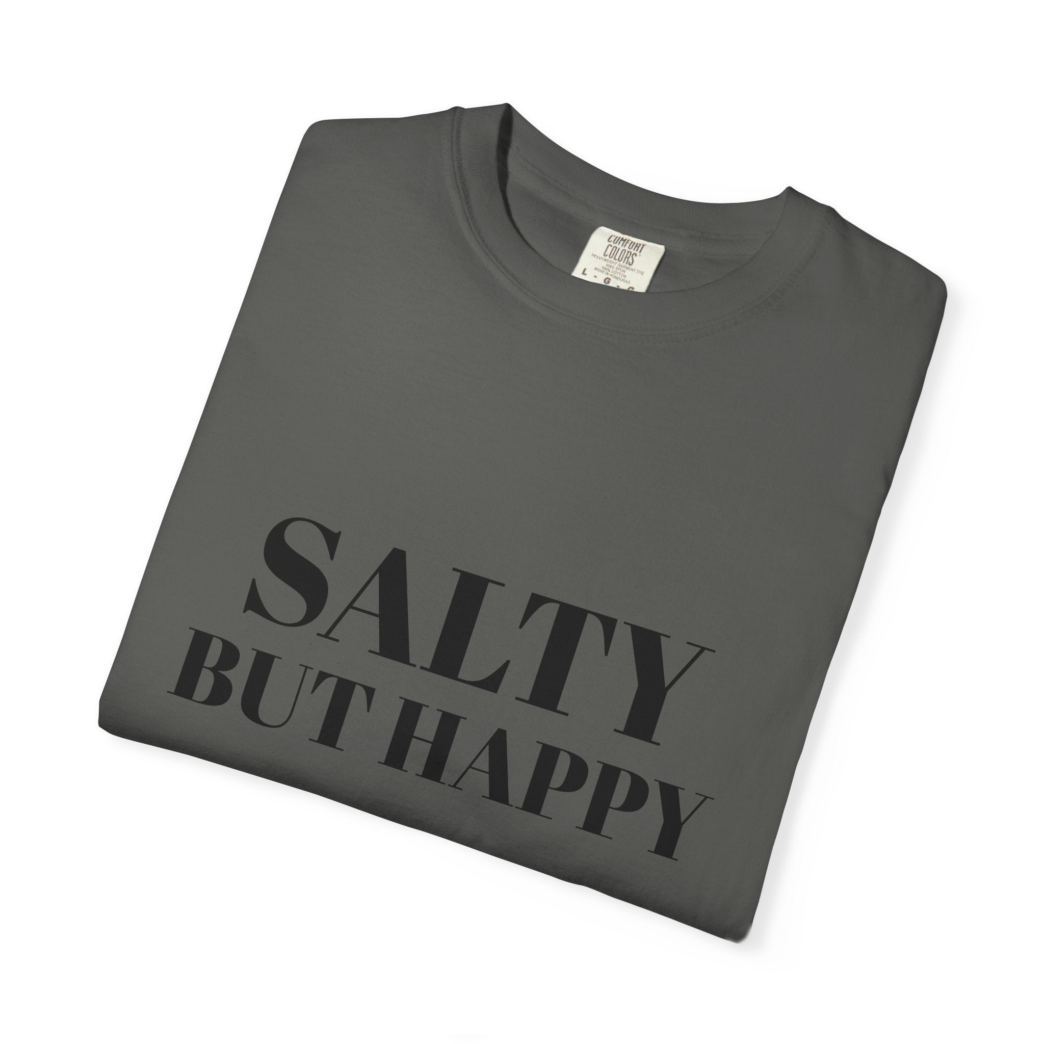 Salty But Happy Tee — Casual Graphic T-Shirt with Bold Text