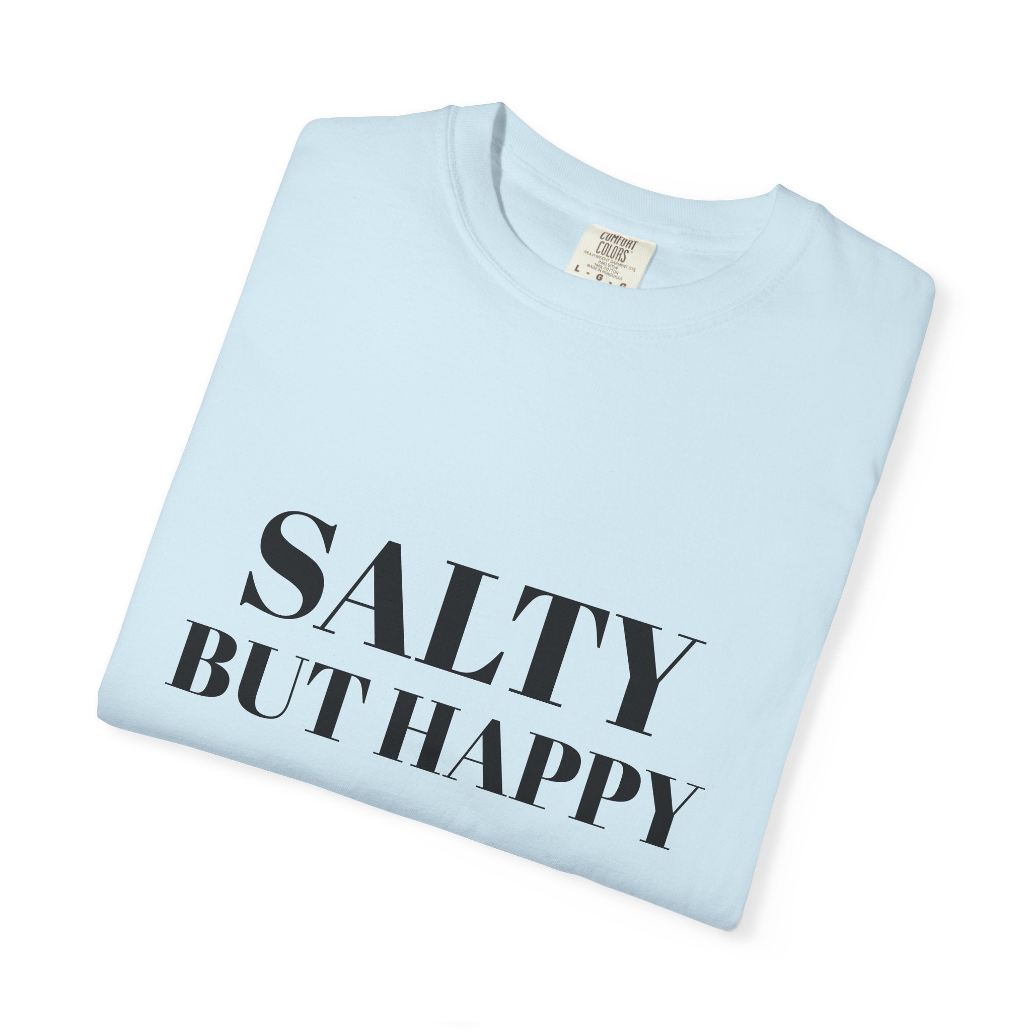 Salty But Happy Tee — Casual Graphic T-Shirt with Bold Text