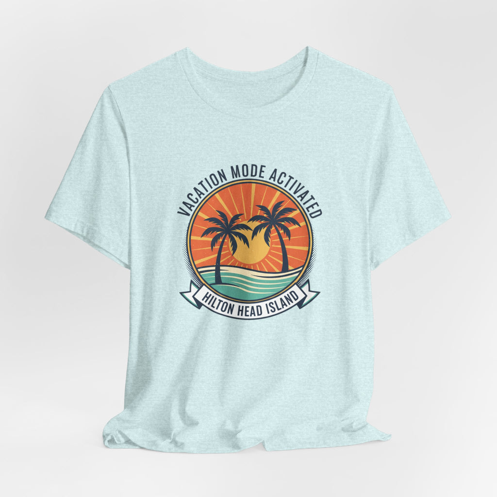 Vacation Mode Activated Hilton Head Island T-Shirt