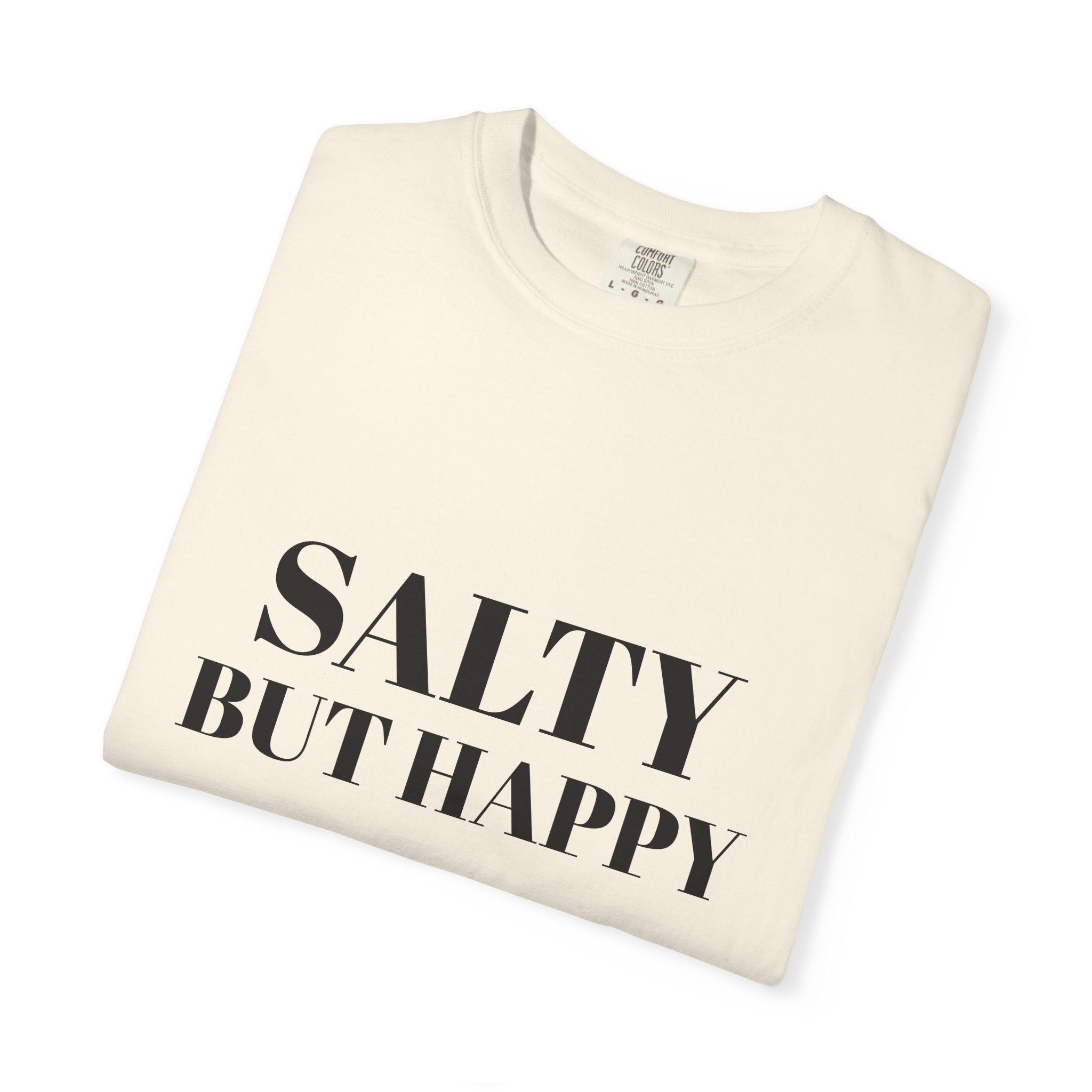 Salty But Happy Tee — Casual Graphic T-Shirt with Bold Text